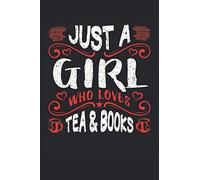 Just a girl who loves tea and books: Cuaderno rayado, cuaderno, diario, ToDo, cuaderno de ejercicios, libro de cuentos (15. 24 x 22. 86 cm; aprox. A5) ... del té, los libros y la lectura de libros.