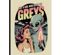 Just a Girl Who Loves the Greys: Alien Contact Journal for Sci-Fi Fans, Truth Seekers, and Disclosure Enthusiasts