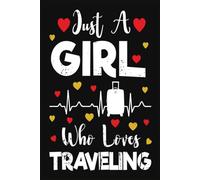 Just A Girl Who Loves Traveling Notebook: A Thoughtful and Funny Journal for Mom & Dad | 6x9, 110 Blank Lined Pages for Journaling
