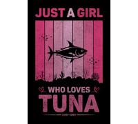 Just A Girl Who Loves Tuna Vintage Notebook For Women And Kids: Tuna Composition Notebook Journal With Matte Effect Cover .... Wide Ruled Lined Paper 6x9 inches, 120 Pages.