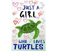 Just A Girl Who Loves Turtles: I Love Turtles Journal, Diary, Organizer For Girls, Teens, Women, Turtle Lovers / 120 Blank Lined Pages, 6x9 Inches