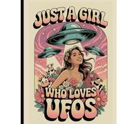 Just a Girl Who Loves UFOs: Cute Alien-Themed Retro Writing Notebook for Dream Journaling, Classroom Notes, or Cosmic Thoughts!