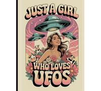 Just a Girl Who Loves UFOs: Cute Alien-Themed Retro Writing Notebook for Dream Journaling, Classroom Notes, or Cosmic Thoughts!