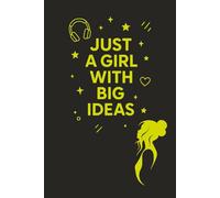 Just a Girl with Big Ideas: A Journal for Teen Girls to Dream, Write, and Create: Lined Notebook for Girls Who Dare to Think Differently