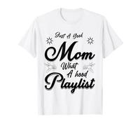 Just A Good Mom What A Hood Lista de reproducción Día de la Madre D Camiseta