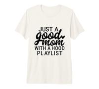 Just A Good Mom with A Hood Lista de reproducción Dicho Divertido Camiseta Premium