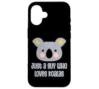 Just a Guy Who Loves Koalas with Cartoon Kawaii Koala Carcasa para iPhone 16