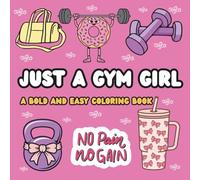 Just a Gym Girl Coloring Book: 45 Motivational Designs for girl Who Love Fitness, Weightlifting and an Active Lifestyle