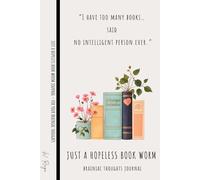 JUST A HOPELESS BOOK WORM - 100 Lined Pages Journal Notebook for Women & Men to Capture Brainiac Thoughts