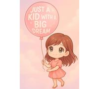 Just a Kid with a Big Dream (Girl Edition): A pastel kawaii lined notebook for creative girls who dream big, write often, and believe in magic.