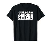 Just a Law Abiding Citizen Minding My Own Business Camiseta