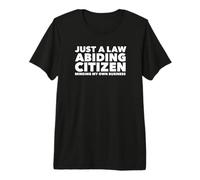 Just a Law Abiding Citizen Minding My Own Business Camiseta Premium