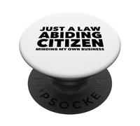 Just a Law Abiding Citizen Minding My Own Business PopSockets PopGrip Adhesivo