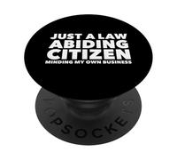 Just a Law Abiding Citizen Minding My Own Business PopSockets PopGrip Adhesivo