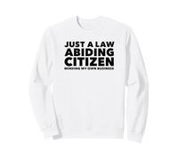 Just a Law Abiding Citizen Minding My Own Business Sudadera