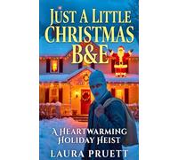 Just A Little Christmas B&E: A Heartwarming Holiday Heist