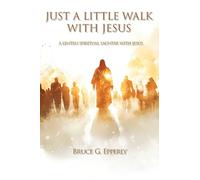 Just a Little Walk with Jesus: A Lenten Spiritual Saunter with Jesus