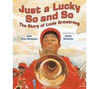 Just a Lucky So and So: The Story of Louis Armstrong
