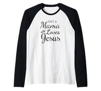 Just a Mama Who Loves Jesus Christian based Faith Apparel Camiseta Manga Raglan
