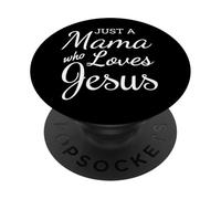 Just a Mama Who Loves Jesus Christian based Faith Apparel PopSockets PopGrip Adhesivo