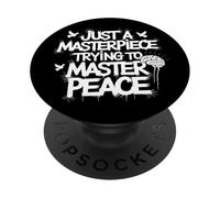 Just A Masterpiece Trying To Master Peace Frase PopSockets PopGrip Adhesivo