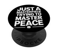 Just A Masterpiece Trying To Master Peace Frase PopSockets PopGrip Adhesivo
