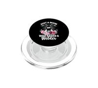 Just A Mom Who Raised A Welder Funny Welders Welding PopSockets PopGrip para MagSafe