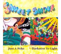 Just A Poke, Darkness To Light * Sweet Smoke