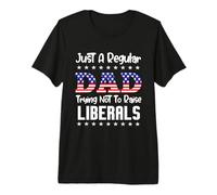 Just A Regular Dad Trying Not To Raise Liberals For Dad Camiseta Premium