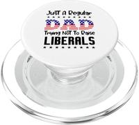 Just A Regular Dad Trying Not To Raise Liberals For Dads PopSockets PopGrip para MagSafe