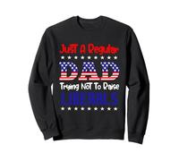 Just A Regular Dad Trying Not To Raise Liberals For Dads Sudadera