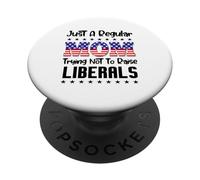 Just A Regular Mom Trying Not To Raise Liberals For Moms PopSockets PopGrip Adhesivo