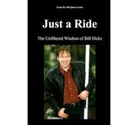 Just a Ride: The Unfiltered Wisdom of Bill Hicks