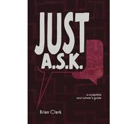 Just A.S.K.: A Complete Soul-winner's Guide
