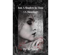 Just A Shadow In Time (A Haunting)