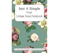 JUST A SIMPLE FLORAL COLLEGE RULED NOTEBOOK: 6 x 9 Inches | 100 Pages | Bright Floral Glossy Cover | handy notebook
