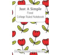 Just A Simple Floral College Ruled Notebook: Compact 6 x 9 | 100 College Ruled Pages | Glossy Floral