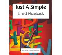 Just A Simple Lined Notebook: College-ruled interior | 125 pages | Large 8.5x11 | Glossy bright cover design
