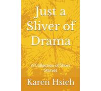 Just a Sliver of Drama: A Collection of Short Stories