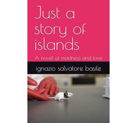 Just a story of islands: A novel of madness and love (Collana Narrativa)