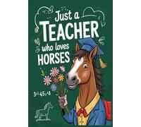 Just A Teacher Who Loves Horses Notebook: Lined gift for Teachers .for Men,Women,Girls,Boys,gifts