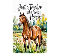 Just A Teacher Who Loves Horses Notebook: Lined gift for Teachers .for Men,Women,Girls,Boys,gifts