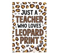 Just A TEacher Who Loves Leopard Print Notebook: Lined gift for Teachers .for Men,Women,Girls,Boys,gifts Animal and Fashion Lovers