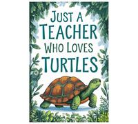 Just a Teacher Who Loves Turtles Notebook: Lined gift for Teachers .for Men,Women,Girls,Boys,gifts animals lovers