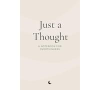 Just a Thought: A Notebook for Overthinkers (The Inner Voice Series)