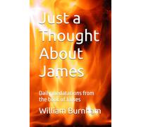 Just a Thought About James: Daily medatations from the book of James