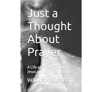 Just a Thought About Prayer: A Life of Prayer: Following Jesus into Daily Communion