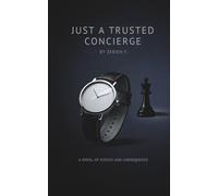 Just a Trusted Concierge: A Novel of Justice and Consequence