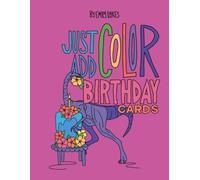 Just Add Color: Color + Send Birthday Cards: 30 Birthday Cards to Color, Cut, Personalize and Share
