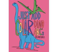 Just Add Color: Dino ABCs: A Dinosaur Alphabet Coloring Book